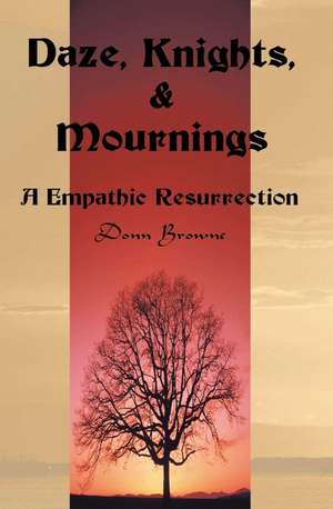 Daze, Knights, & Mournings de Donn Browne