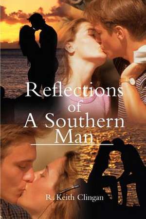 Reflections of a Southern Man de R. Keith Clingan