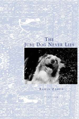 The Jube Dog Never Lies de Ramin Zahed