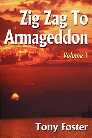 Zig Zag to Armageddon de Tony Foster