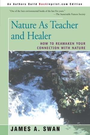 Nature as Teacher and Healer de James A. PhD Swan