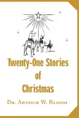 Twenty-One Stories of Christmas de Arthur W. Bloom