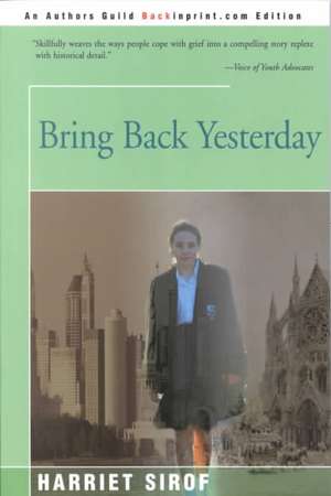 Bring Back Yesterday de Harriet Sirof