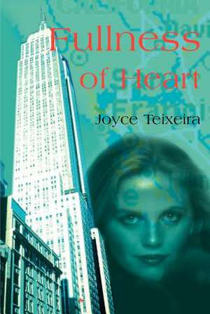 Fullness of Heart de Joyce Teixeira