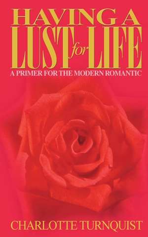 Having a Lust for Life de Charlotte Turnquist