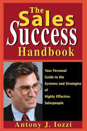 The Sales Success Handbook de Anthony J. Iozzi