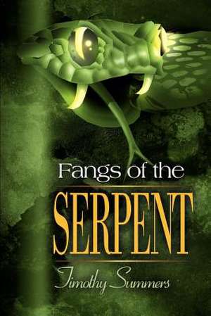 Fangs of the Serpent de Timothy Summers