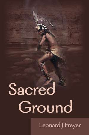 Sacred Ground de Leonard J. Freyer