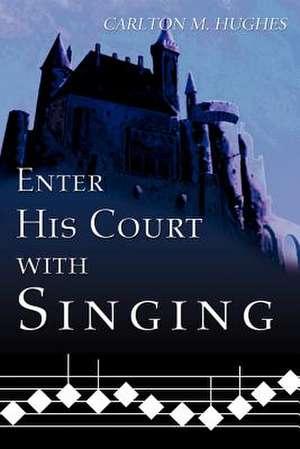 Enter His Court with Singing de Carlton M. Hughes