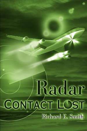 Radar Contact Lost de Richard E. Smith