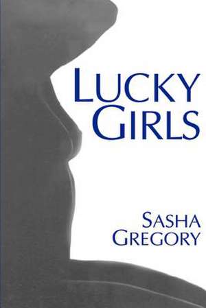 Lucky Girls de Sasha Gregory