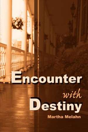 Encounter with Destiny de Martha Melahn