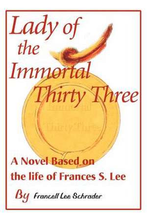 Lady of the Immortal Thirty Three de Francell L. Schrader