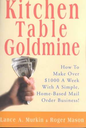 Kitchen Table Goldmine de Lance A. Murkin