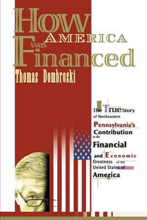 How America Was Financed de Thomas W. Dombroski