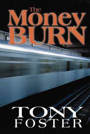 The Money Burn de Tony Foster