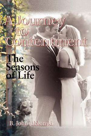 A Journey to Contentment de B. John Jablonski