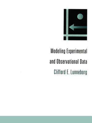 Modeling Experimental and Observational Data de Clifford E. Lunneborg