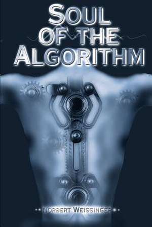 Soul of the Algorithm de Norbert Weissinger