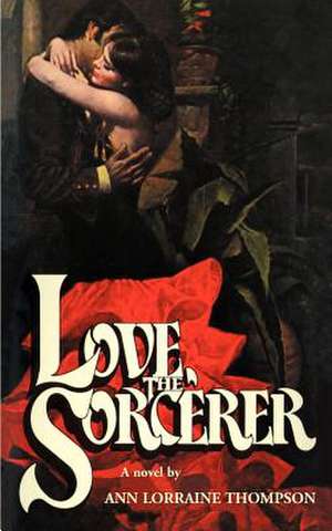 Love the Sorcerer de Ann Lorraine Thompson