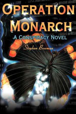 Operation Monarch de Stephen Bowman