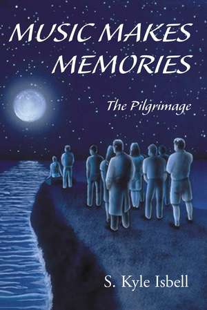 Music Makes Memories de S. Kyle Isbell