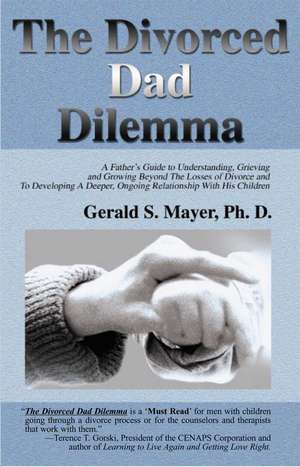 The Divorced Dad Dilemma de Gerald S. Mayer