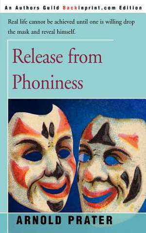 Release from Phoniness de Arnold Prater