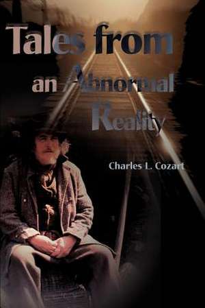 Tales from an Abnormal Reality de Charles L. Cozart