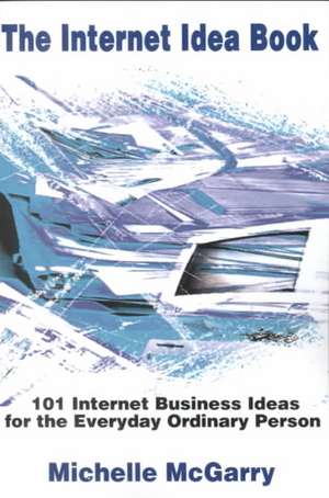 The Internet Idea Book de Michelle McGarry