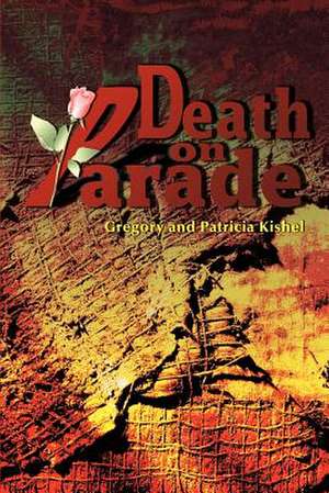 Death on Parade de Gregory F. Kishel