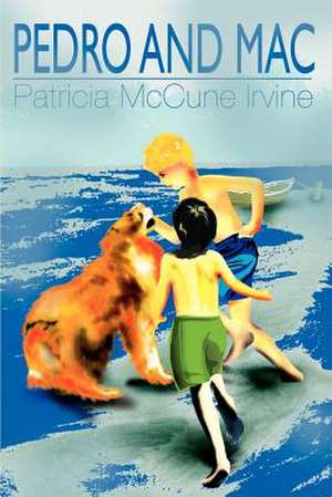 Pedro and Mac de Patricia McCune Irvine