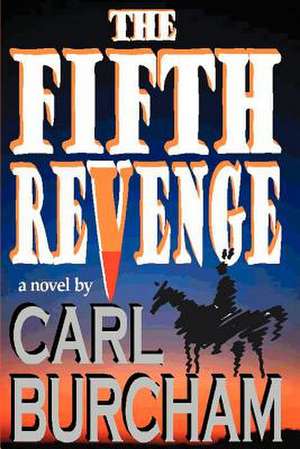 The Fifth Revenge de Carl Burcham