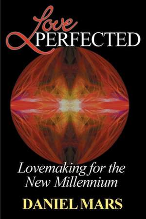 Love Perfected de Daniel Mars