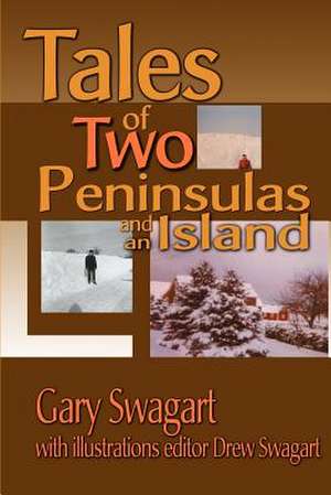 Tales of Two Peninsulas and an Island de Gary F. Swagart