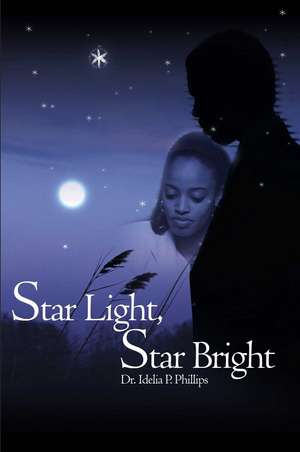 Star Light, Star Bright de Idelia P Phillips