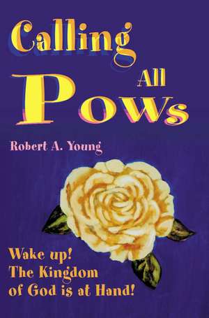 Calling All POWs de Robert A. Young