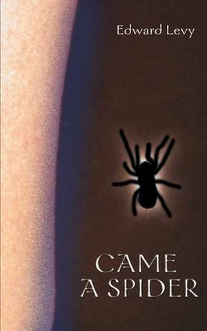 Came a Spider de Edward Levy