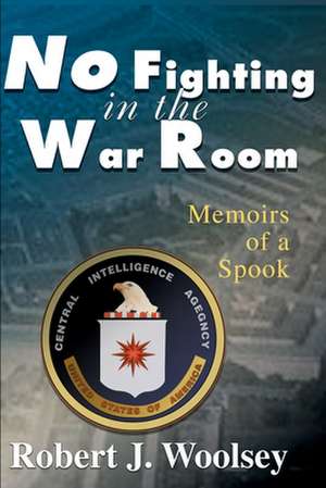 No Fighting in the War Room de Robert J. Woolsey