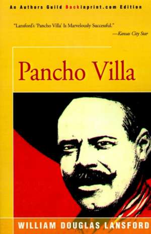 Pancho Villa de William Douglas Lansford