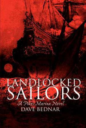 Landlocked Sailors de Dave Bednar