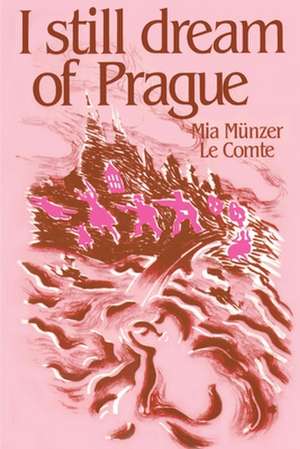 I Still Dream of Prague de Mia Munzer Le Comte