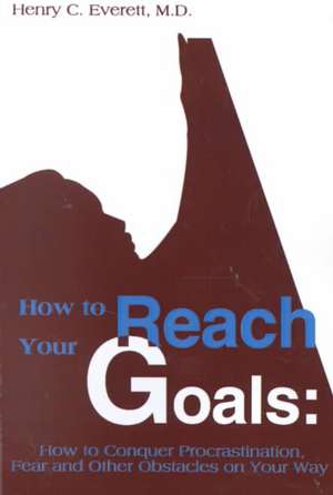 How to Reach Your Goals de Henry C. Everett