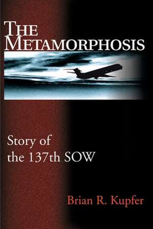 The Metamorphosis de Brian R. Kupfer