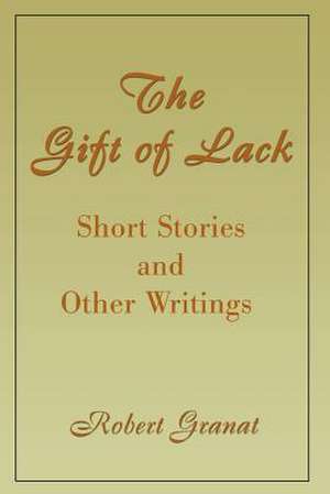 The Gift of Lack de Robert Granat