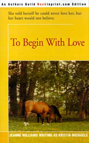 To Begin with Love de Kristin Michaels