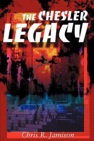 The Chesler Legacy de Chris R. Jamison