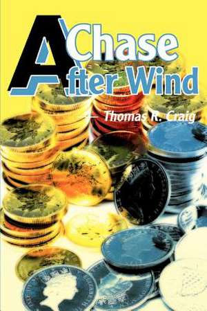 A Chase After Wind de Thomas R. Craig