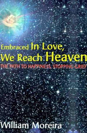 Embraced in Love, We Reach Heaven de William Moreira