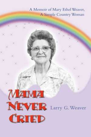 Mama Never Cried de Larry G. Weaver